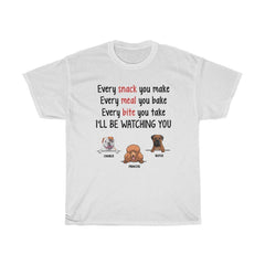 Personalized Funny Dogs Shirt -  Every Snack You Make, I'll be Watching You