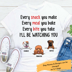 Personalized Funny Dogs Shirt -  Every Snack You Make, I'll be Watching You