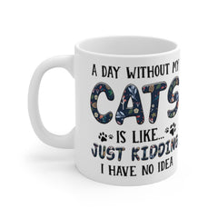 Personalized Mug - A Day Without My Cats